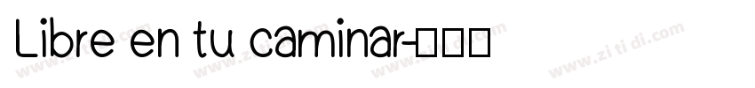 Libre en tu caminar字体转换